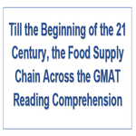 Till the Beginning of the 21 Century the Food Supply Chain Across the GMAT Reading Comprehension